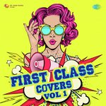 First Class Covers Vol.1 - Sanjay S Yadav Song Download